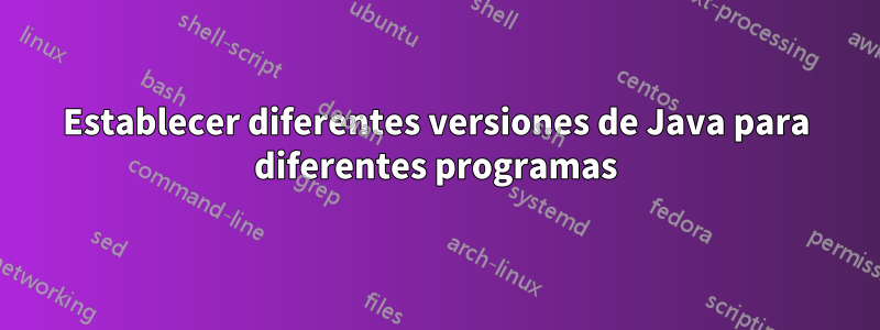 Establecer diferentes versiones de Java para diferentes programas