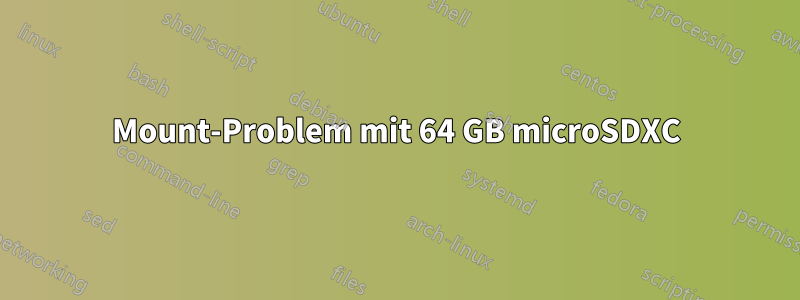 Mount-Problem mit 64 GB microSDXC