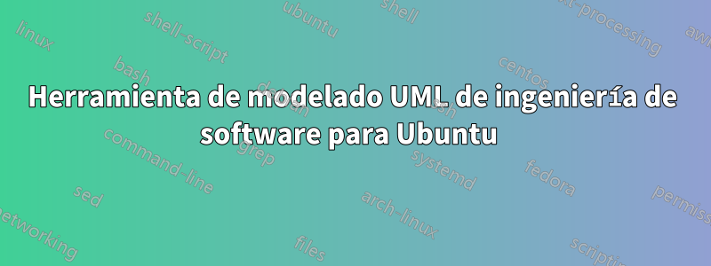 Herramienta de modelado UML de ingeniería de software para Ubuntu 