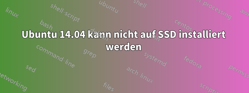 Ubuntu 14.04 kann nicht auf SSD installiert werden