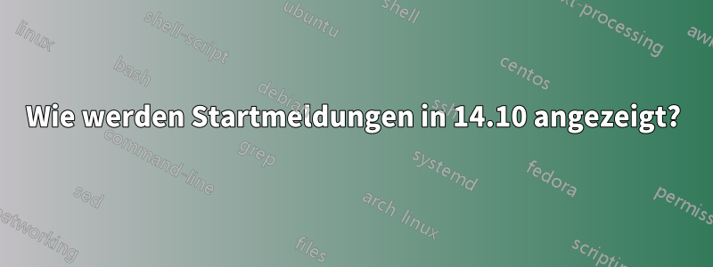 Wie werden Startmeldungen in 14.10 angezeigt?