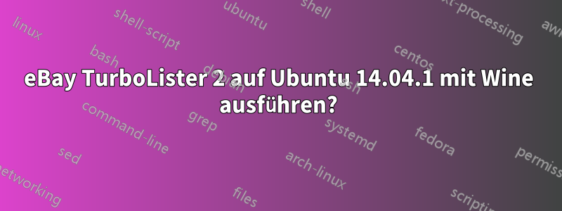 eBay TurboLister 2 auf Ubuntu 14.04.1 mit Wine ausführen?