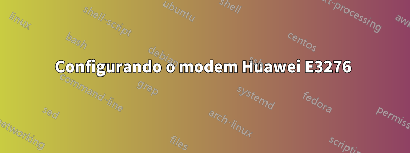 Configurando o modem Huawei E3276