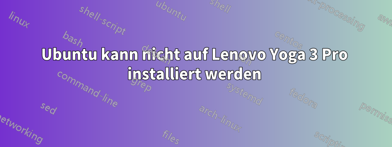 Ubuntu kann nicht auf Lenovo Yoga 3 Pro installiert werden