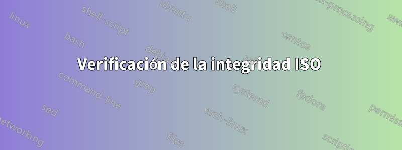 Verificación de la integridad ISO