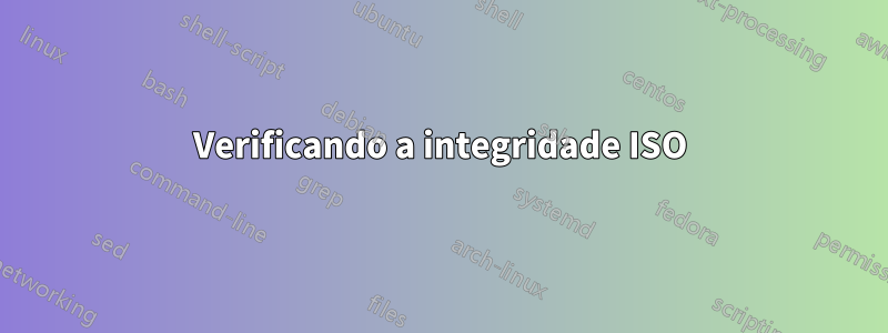 Verificando a integridade ISO