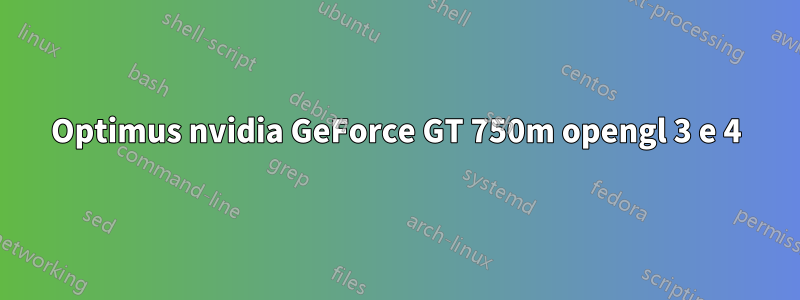 Optimus nvidia GeForce GT 750m opengl 3 e 4