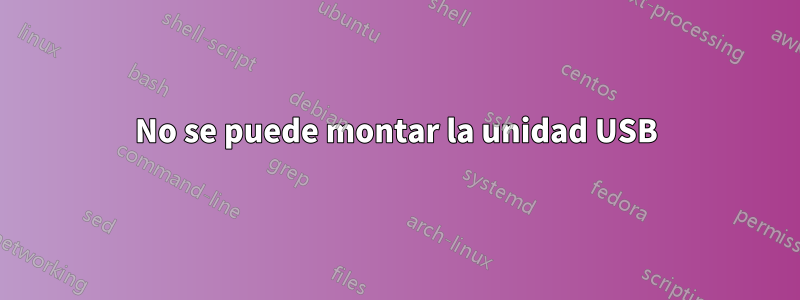 No se puede montar la unidad USB