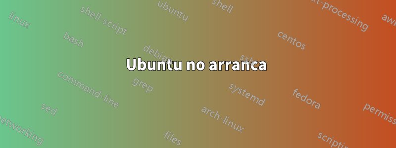 Ubuntu no arranca