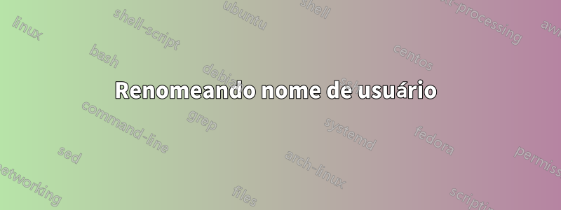 Renomeando nome de usuário 