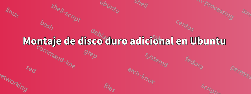 Montaje de disco duro adicional en Ubuntu