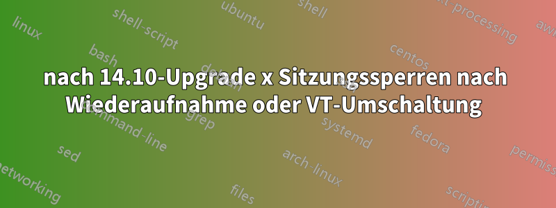 nach 14.10-Upgrade x Sitzungssperren nach Wiederaufnahme oder VT-Umschaltung 