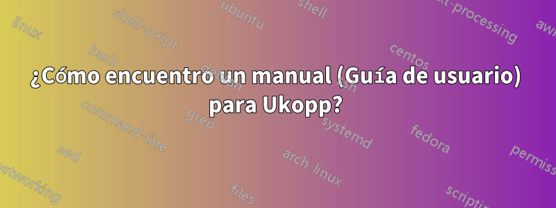 ¿Cómo encuentro un manual (Guía de usuario) para Ukopp?