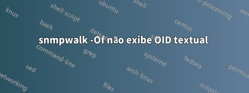 snmpwalk -Of não exibe OID textual