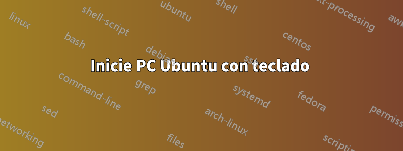 Inicie PC Ubuntu con teclado