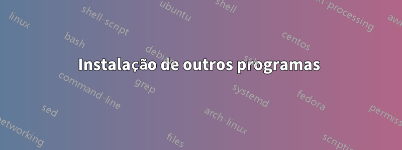 Instalação de outros programas