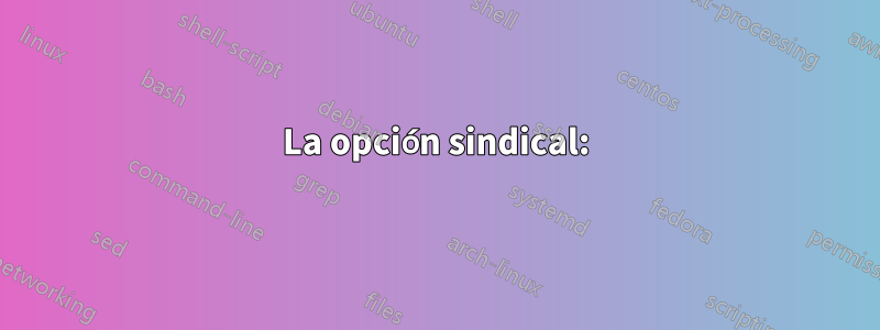 La opción sindical: