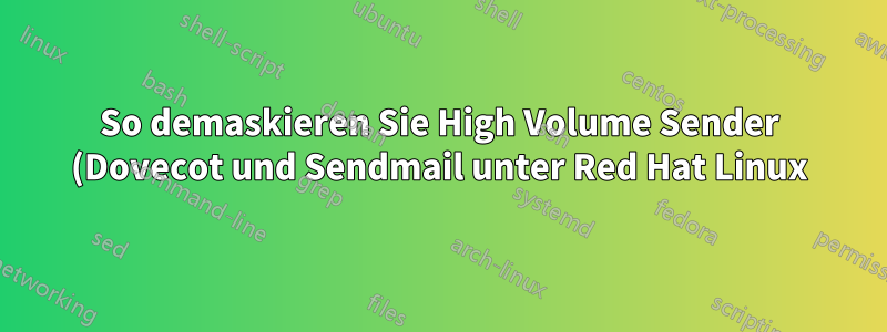 So demaskieren Sie High Volume Sender (Dovecot und Sendmail unter Red Hat Linux)