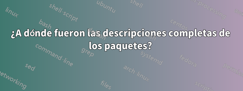 ¿A dónde fueron las descripciones completas de los paquetes?