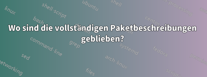 Wo sind die vollständigen Paketbeschreibungen geblieben?