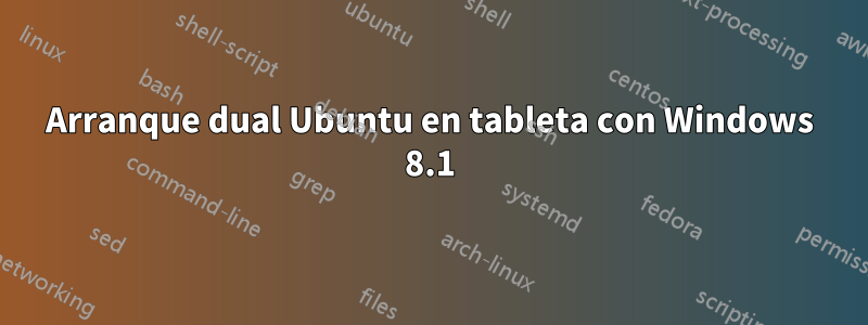 Arranque dual Ubuntu en tableta con Windows 8.1