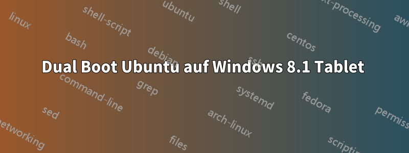 Dual Boot Ubuntu auf Windows 8.1 Tablet