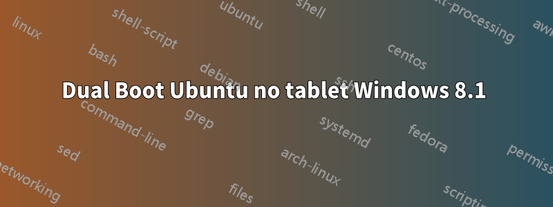 Dual Boot Ubuntu no tablet Windows 8.1