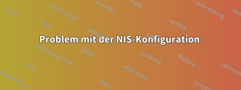 Problem mit der NIS-Konfiguration