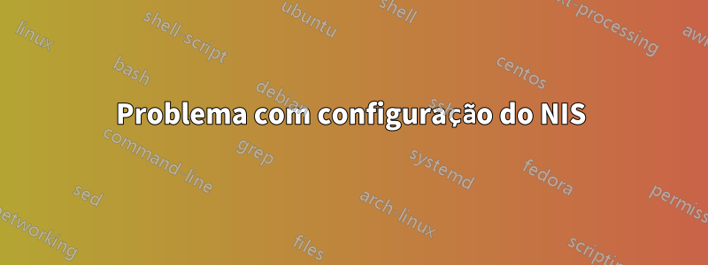 Problema com configuração do NIS