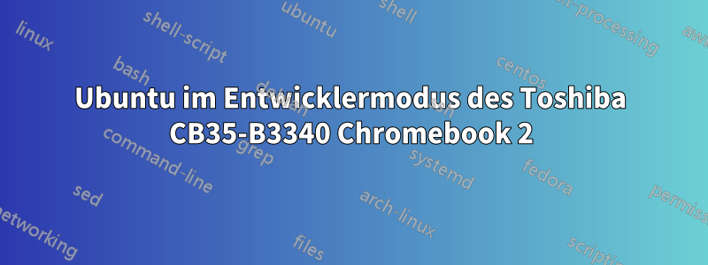 Ubuntu im Entwicklermodus des Toshiba CB35-B3340 Chromebook 2