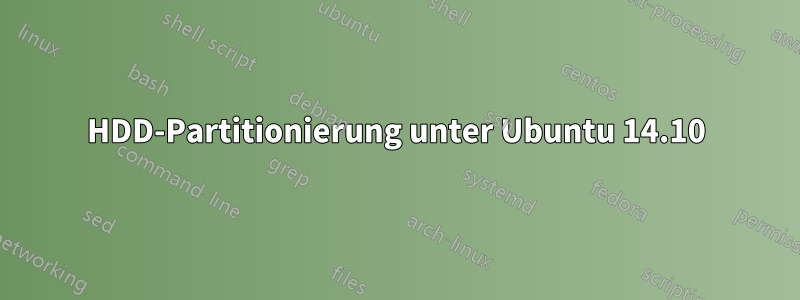 HDD-Partitionierung unter Ubuntu 14.10