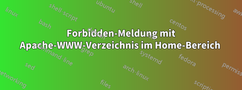 403 Forbidden-Meldung mit Apache-WWW-Verzeichnis im Home-Bereich