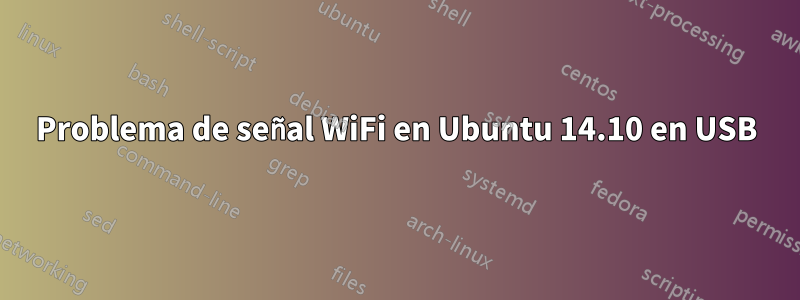 Problema de señal WiFi en Ubuntu 14.10 en USB