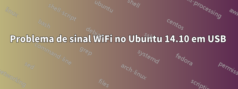 Problema de sinal WiFi no Ubuntu 14.10 em USB