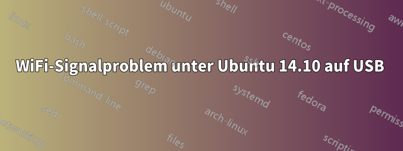 WiFi-Signalproblem unter Ubuntu 14.10 auf USB