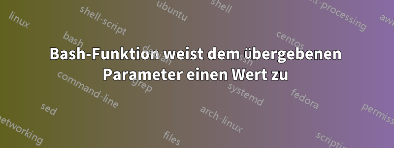 Bash-Funktion weist dem übergebenen Parameter einen Wert zu