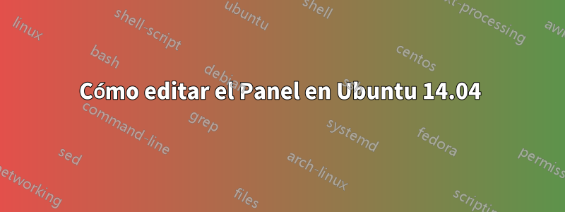 Cómo editar el Panel en Ubuntu 14.04