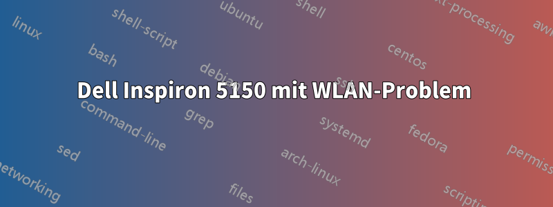 Dell Inspiron 5150 mit WLAN-Problem