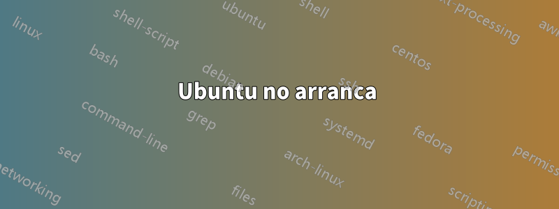 Ubuntu no arranca