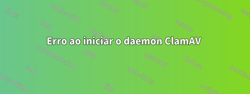 Erro ao iniciar o daemon ClamAV