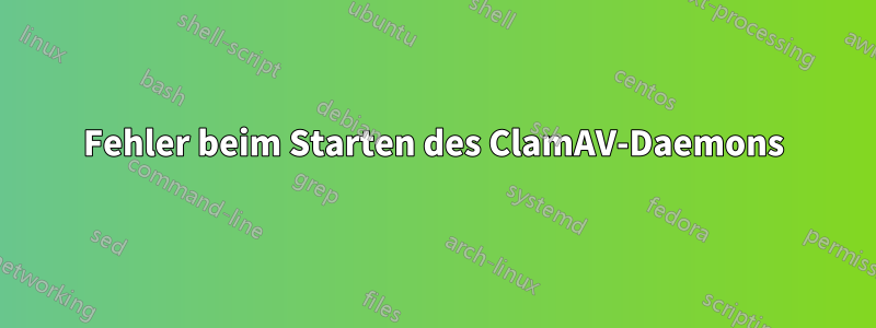 Fehler beim Starten des ClamAV-Daemons