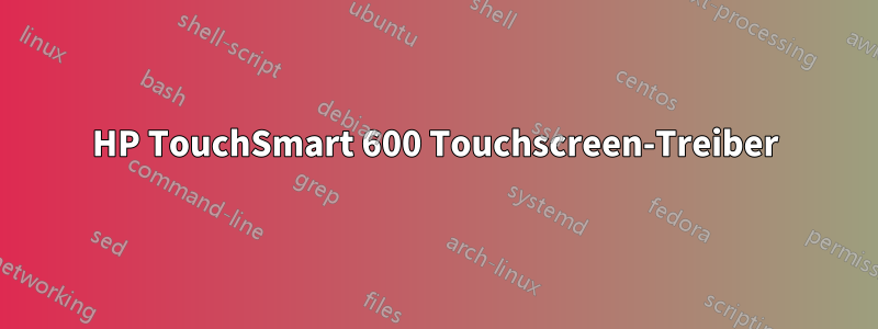 HP TouchSmart 600 Touchscreen-Treiber