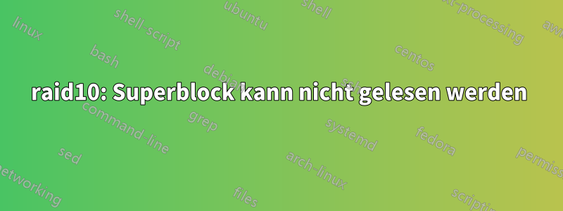 raid10: Superblock kann nicht gelesen werden