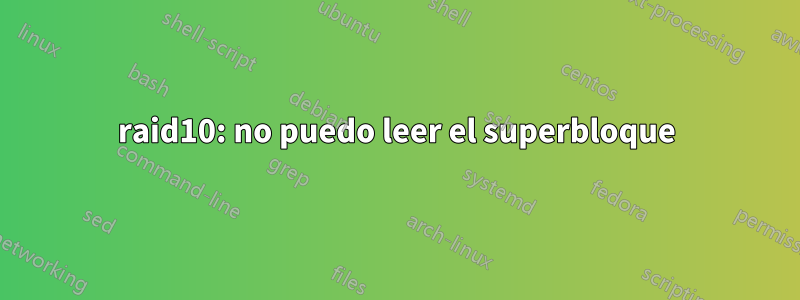 raid10: no puedo leer el superbloque