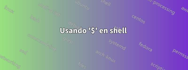 Usando '$' en shell