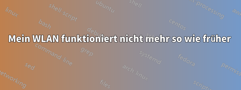 Mein WLAN funktioniert nicht mehr so ​​wie früher