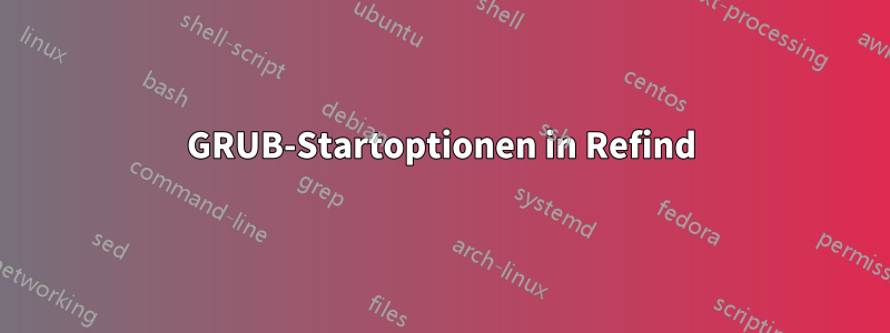 GRUB-Startoptionen in Refind