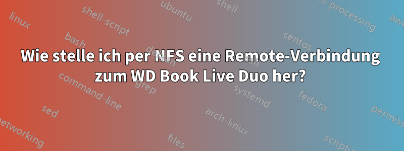 Wie stelle ich per NFS eine Remote-Verbindung zum WD Book Live Duo her?