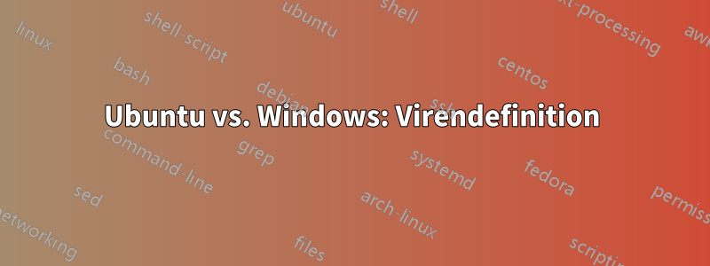 Ubuntu vs. Windows: Virendefinition