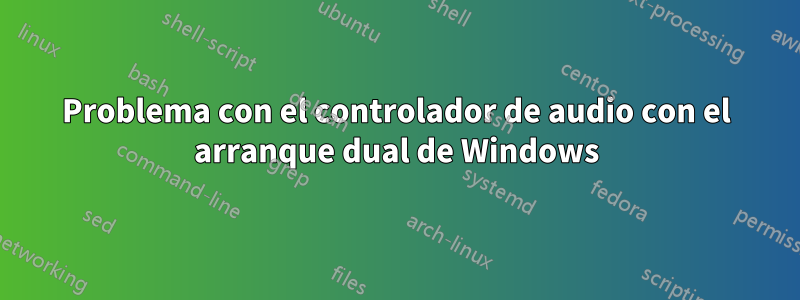 Problema con el controlador de audio con el arranque dual de Windows